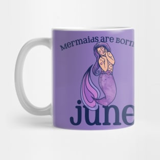 Mermaids are born in JUNE Mug